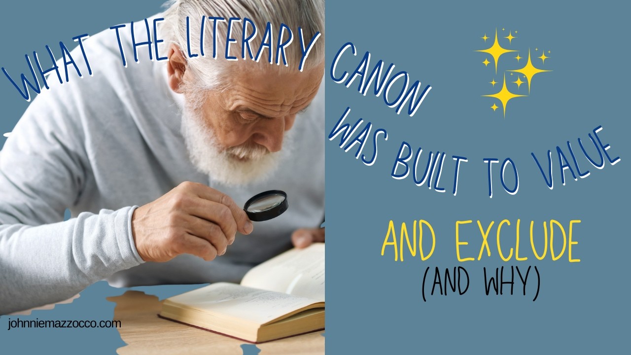 What the Literary Canon was Built to Value (and Exclude) & Why #writing #literarycanon #writinglife