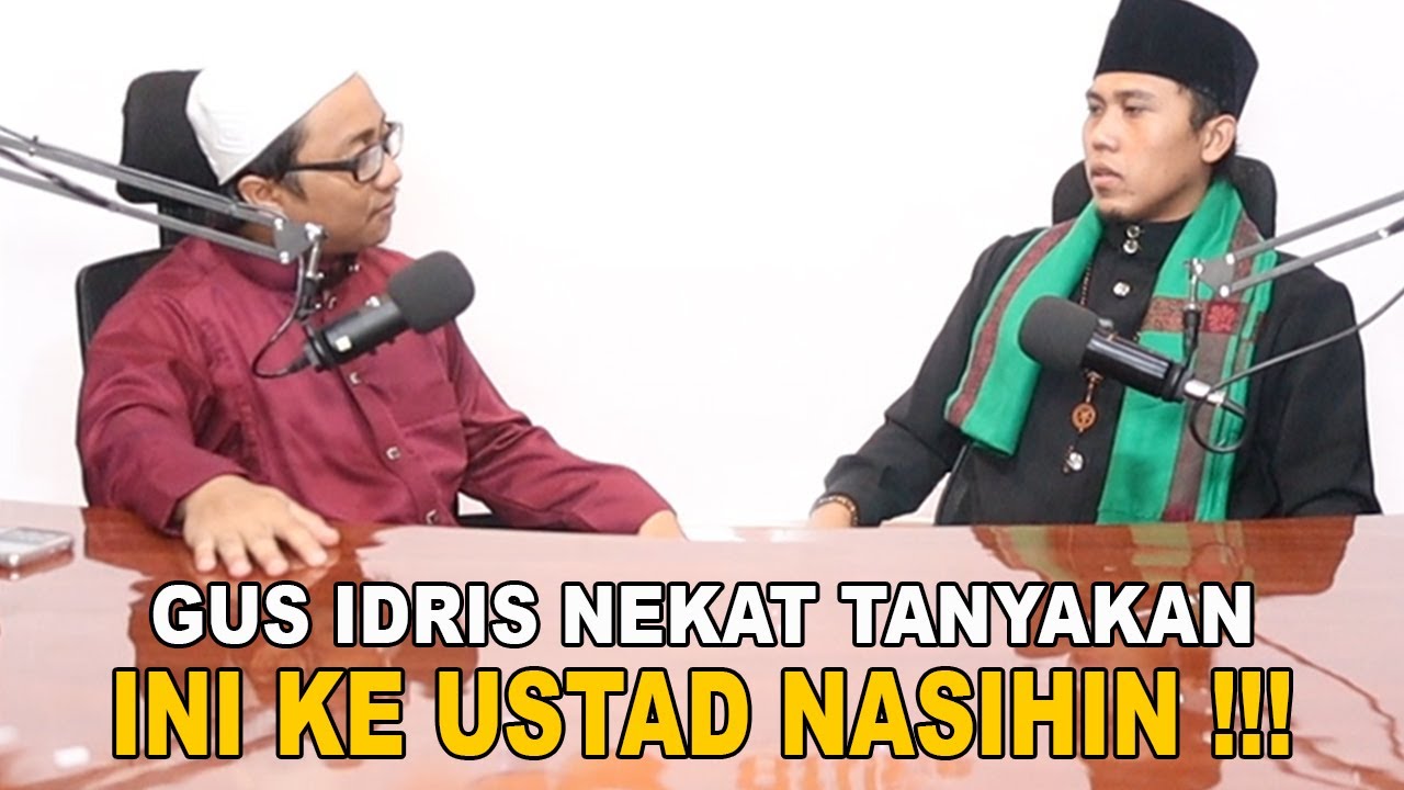 GUS IDRIS NEKAT TANYAKAN INI KE USTAD NASIHIN !!