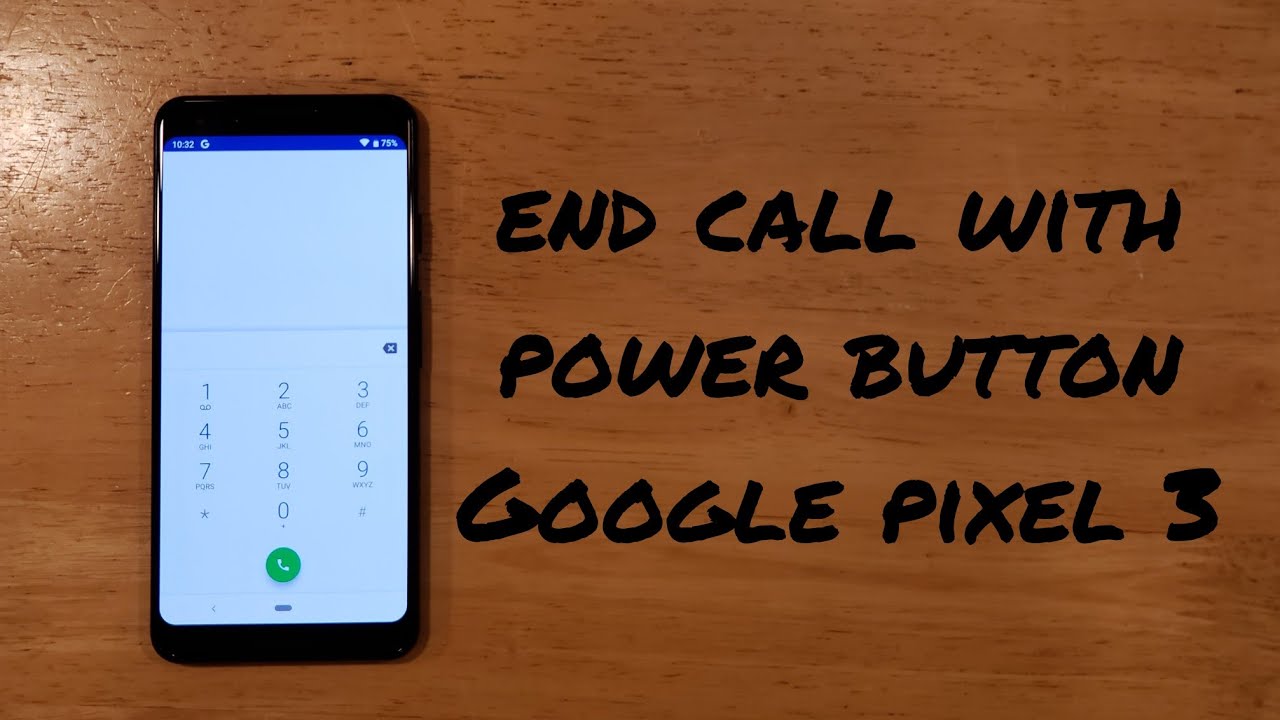 End phone call with power button Google pixel 3