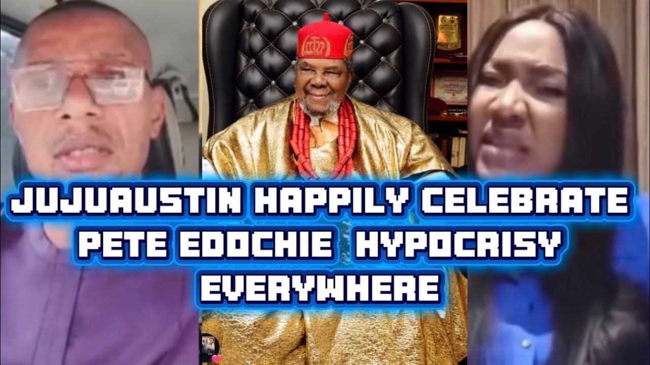 JUJUAUSTIN HAPPILY CELEBRATE PETE EDOCHIE  HYPOCRISY EVERYWHERE 