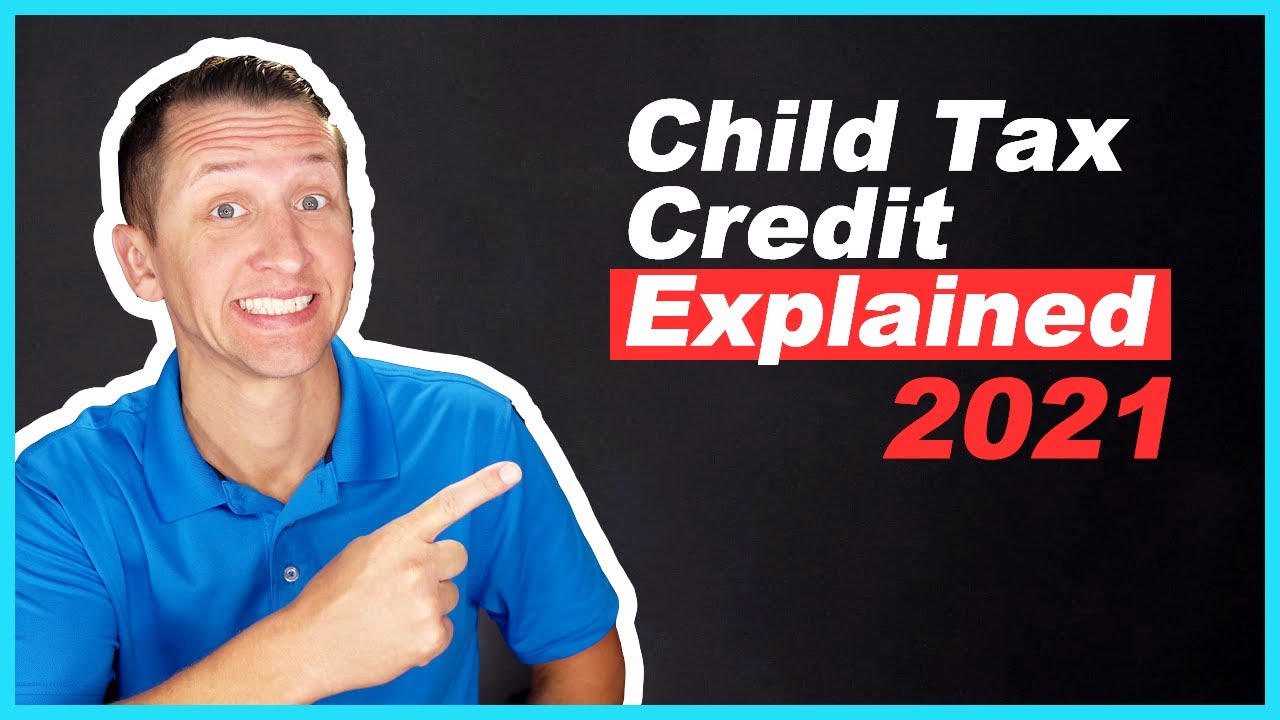 Child Tax Credit 2021 Explained