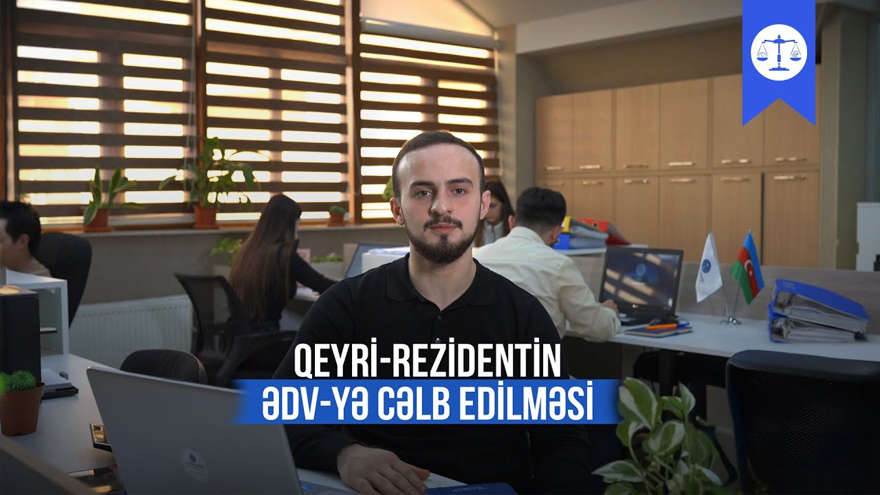 Qeyri-rezidentin ƏDV-yə cəlb edilməsi.