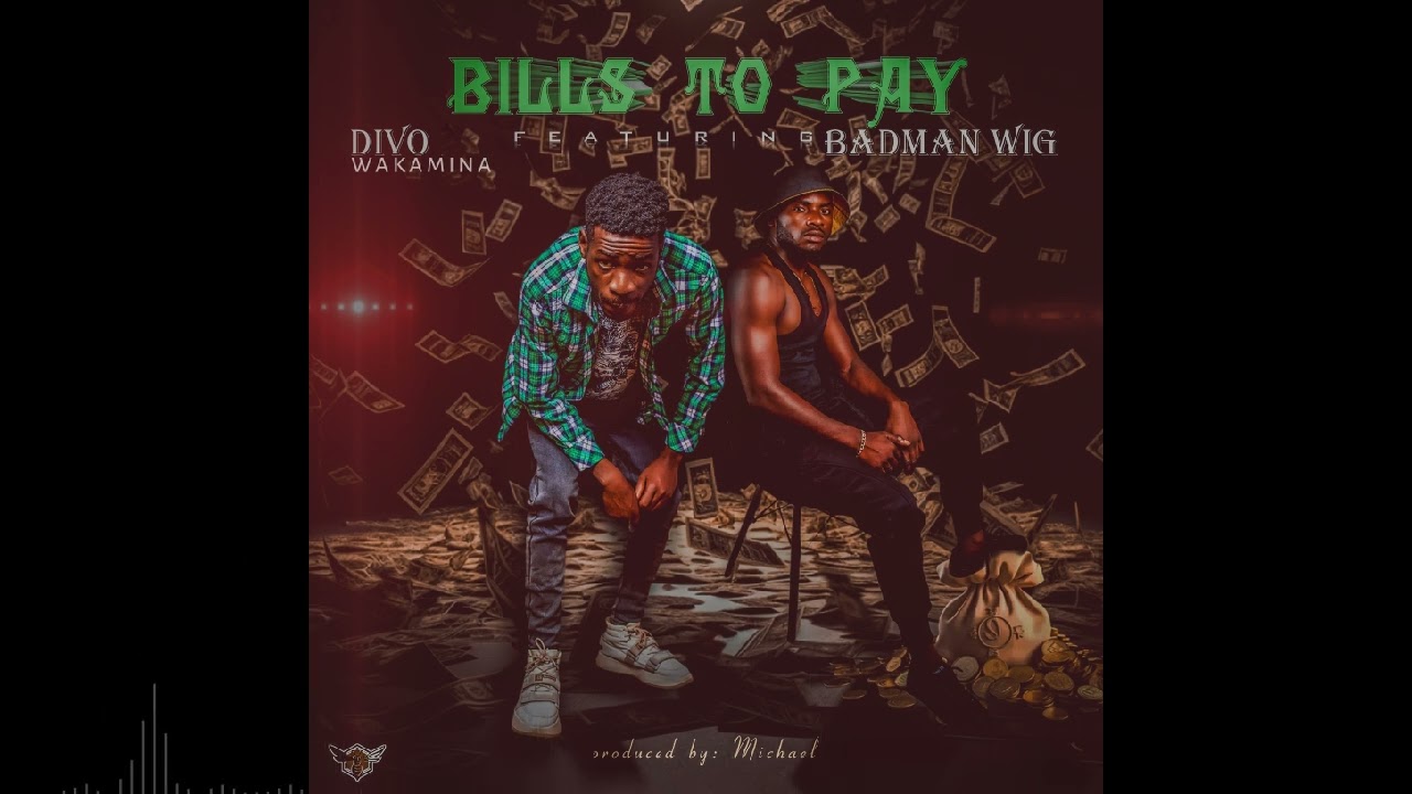 Divo wakamina ft Badman Wig.. Bill's to pay 📄💵😔