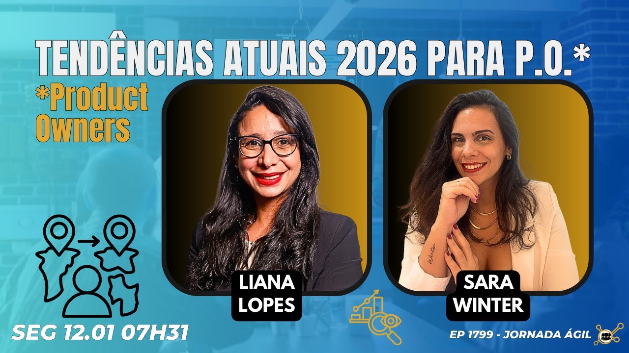 #JornadaÁgil EP1799 Tendências Atuais 2026 para P.O.s Product Owners SEG 12.01.26 07h31