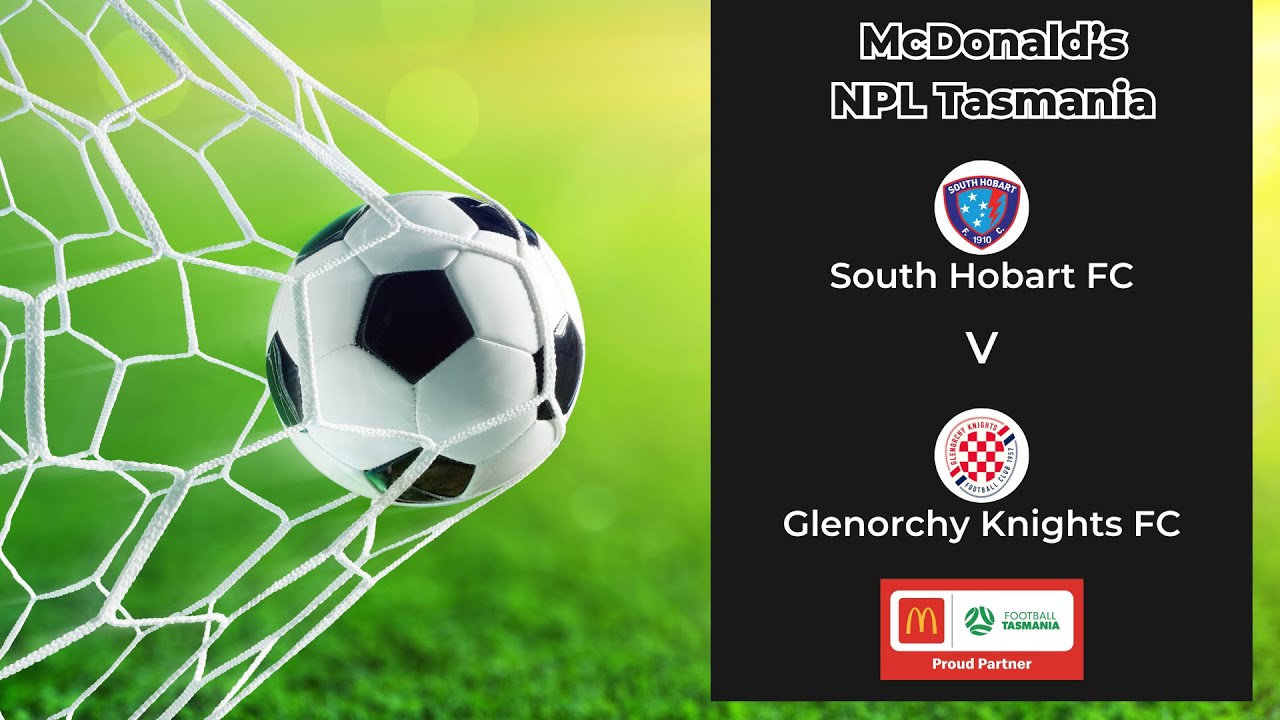 McDonald's NPL Tasmania, Round 11,  South Hobart v Glenorchy Knights