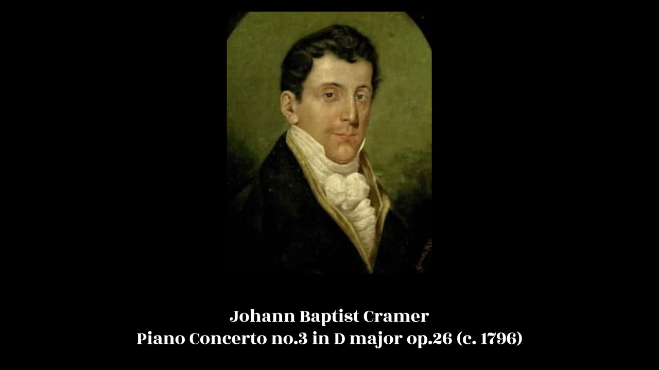 Johann Baptist Cramer - Piano Concerto no.3 in D major op.26 (c. 1796)