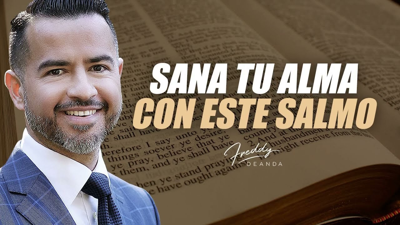 Freddy DeAnda 2024 🙏  Sana tu alma con este salmo