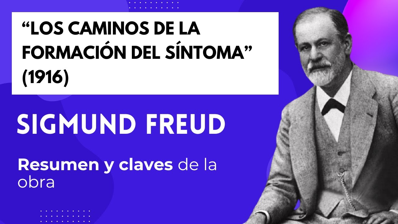 Conferencia 23, Sigmund Freud. Los caminos de la formación del síntoma