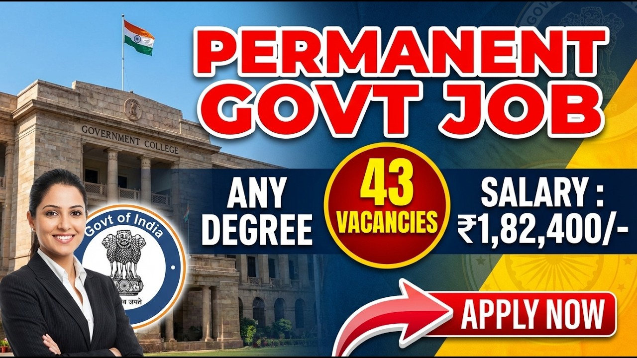 43 Permanent Govt Jobs! 🚀 Any Degree  Salary up to ₹1,82,400  Central University Recruitment