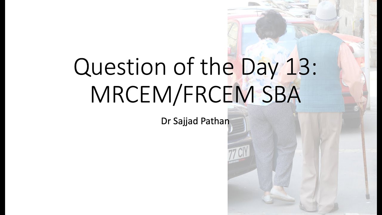Question of the Day 13: MRCEM/FRCEM SLO 1