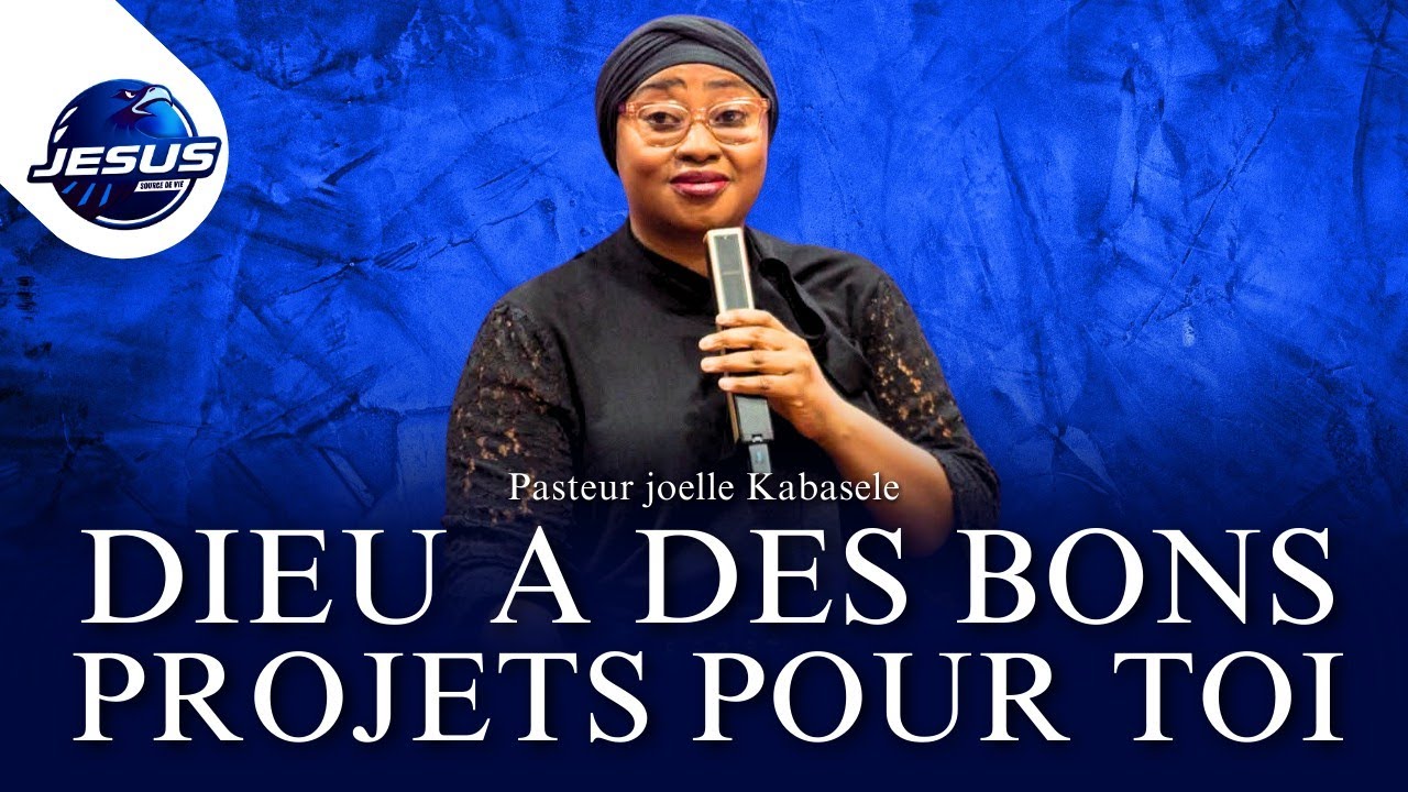 Pasteur joelle Kabasele : Dieu a des bons projets pour toi 