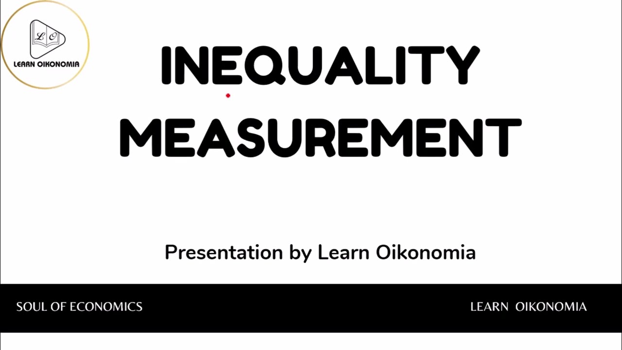 INEQUALITY MEASUREMENT | DEVELOPMENT ECONOMICS | LEARN OIKONOMIA