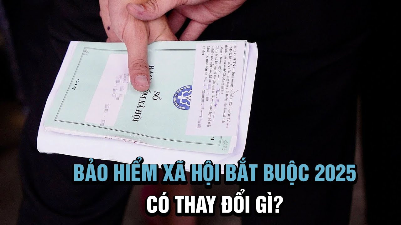 Mức đóng BHXH bắt buộc năm 2025, có thay đổi theo luật BHXH 2024?