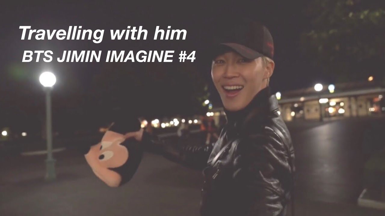 BTS JIMIN IMAGINE #4 - travelling with him
