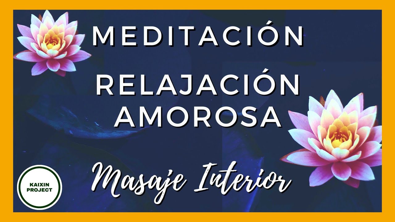Meditación Guiada Relajación Amorosa. Calma Emocional y Paz Mental. Masaje Interior. Mindfulness