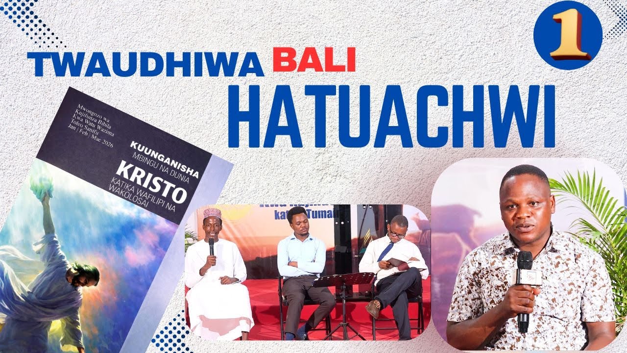 TWAUDHIWA BALI HATUACHWI | SOMO LA 1 | Robo ya 1, 2026 | MWONGOZO WA KUJIFUNZA BIBLIA