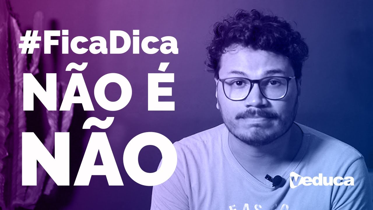 #FicaDica - N&atilde;o &eacute; N&atilde;o