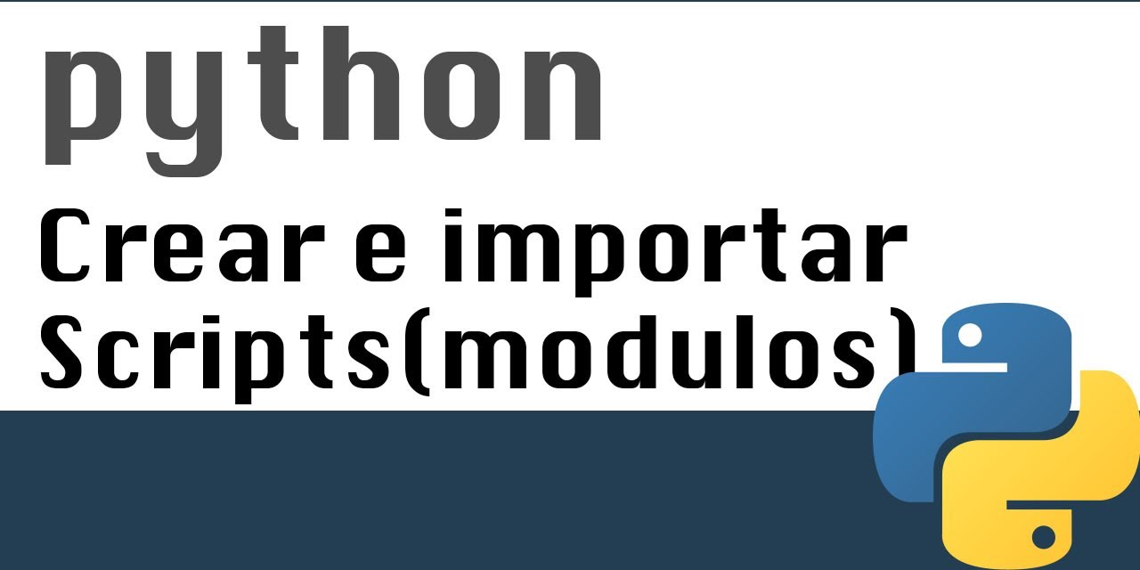 Crear e importar scripts py  (y mas Modulos) - Curso Python (18)