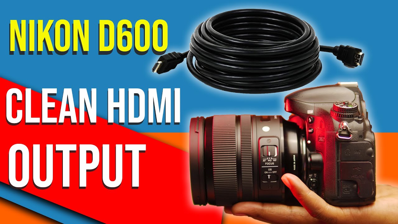 Как получить чистый HDMI-выход | Nikon D600 для потоковой передачи