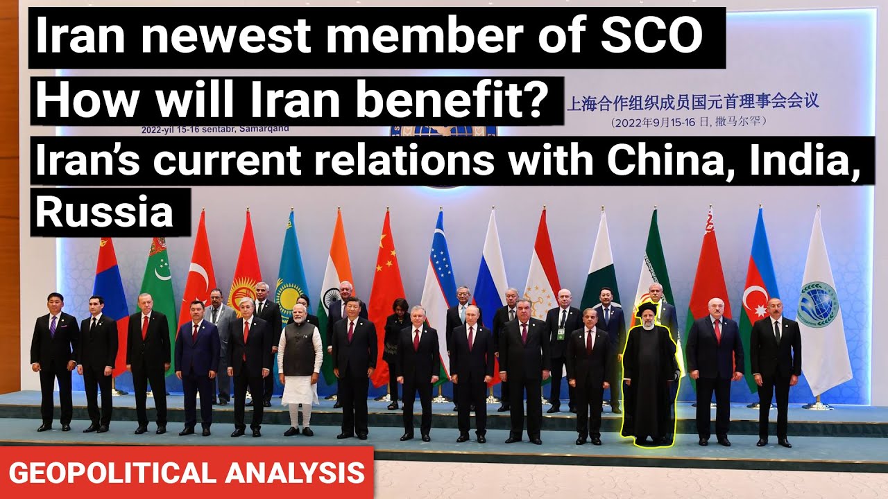 What is Iran's benefit as new SCO member | Iran's relations with China, India, Russia | Geopolitics