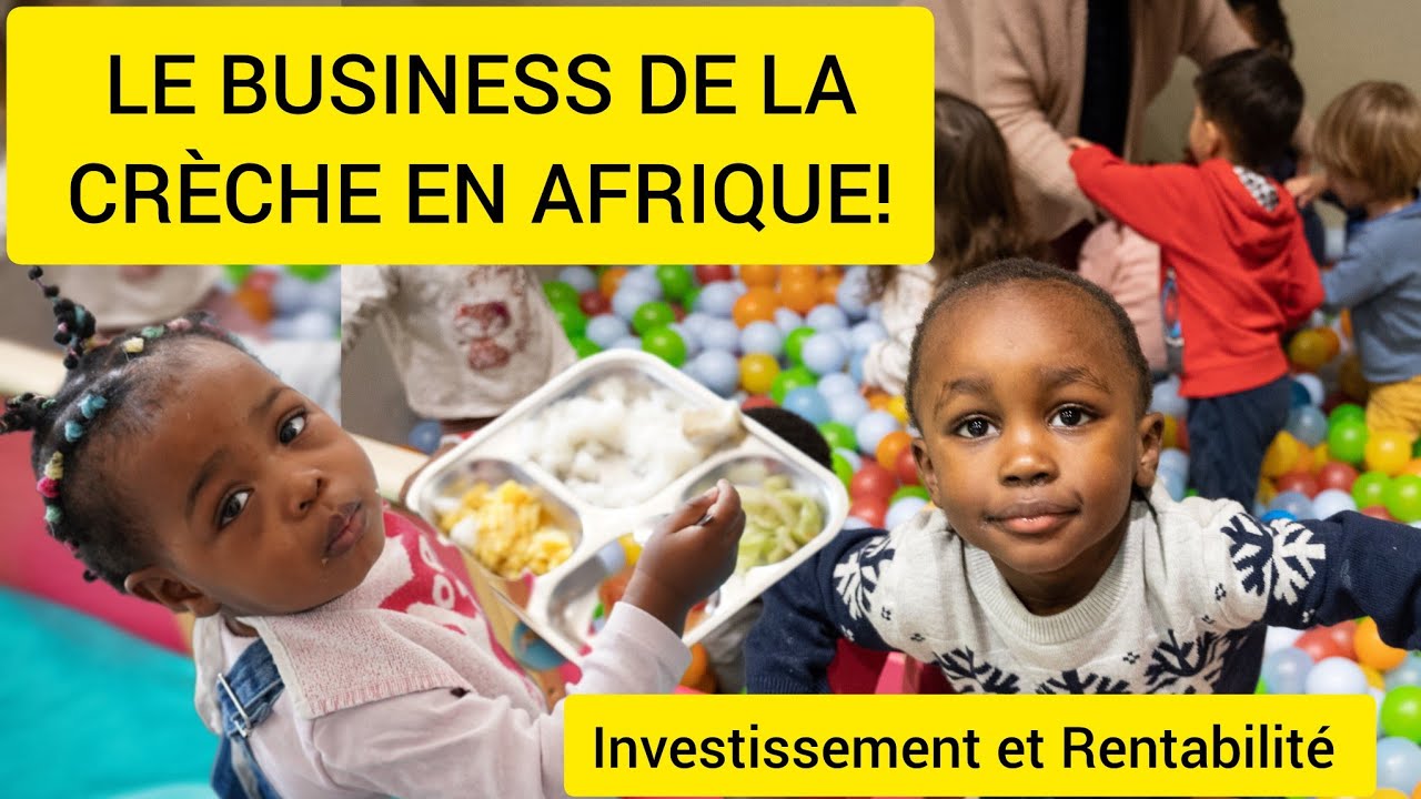 COMMENT DEBUTER LE BUSINESS  DE LA CRÈCHE EN AFRIQUE. #creches #business #argent #enfants #enfance