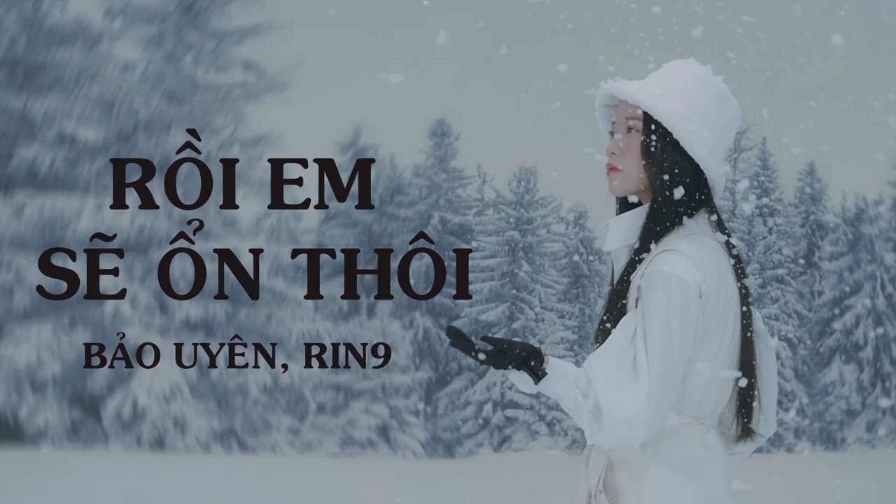 RỒI EM SẼ ỔN TH&Ocirc;I - BẢO UY&Ecirc;N FT RIN9