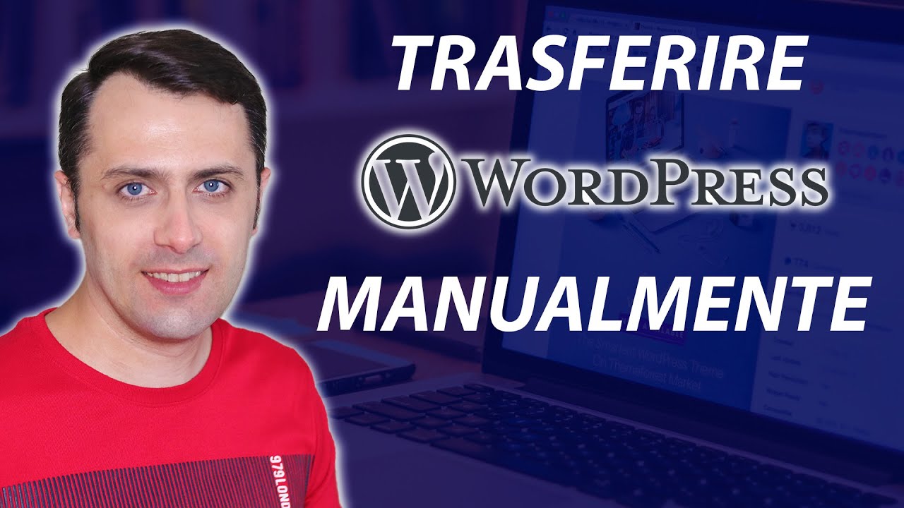 Come trasferire sito WordPress MANUALMENTE
