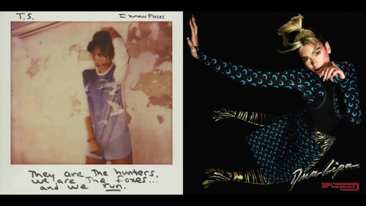 I Know Places x Physical - Taylor Swift & Dua Lipa Mashup