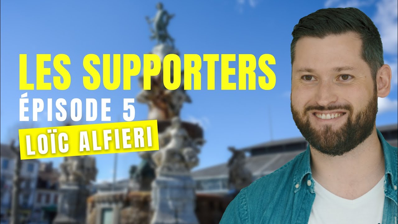 LES SUPPORTERS - Épisode 5 : Loïc ALFIERI