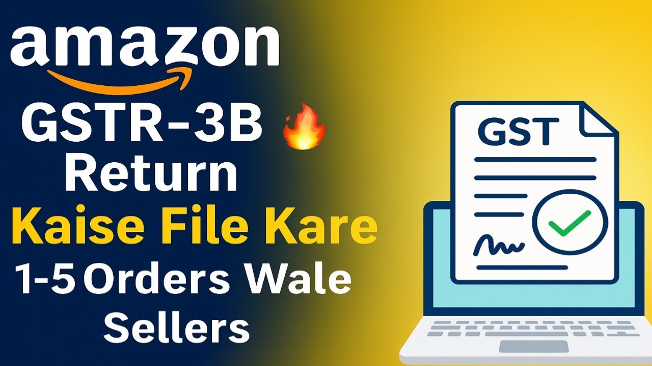 Amazon GSTR-3B Return Kaise File Kare | For Beginners Step-by-Step Guide (1-5 Orders Wale Sellers)
