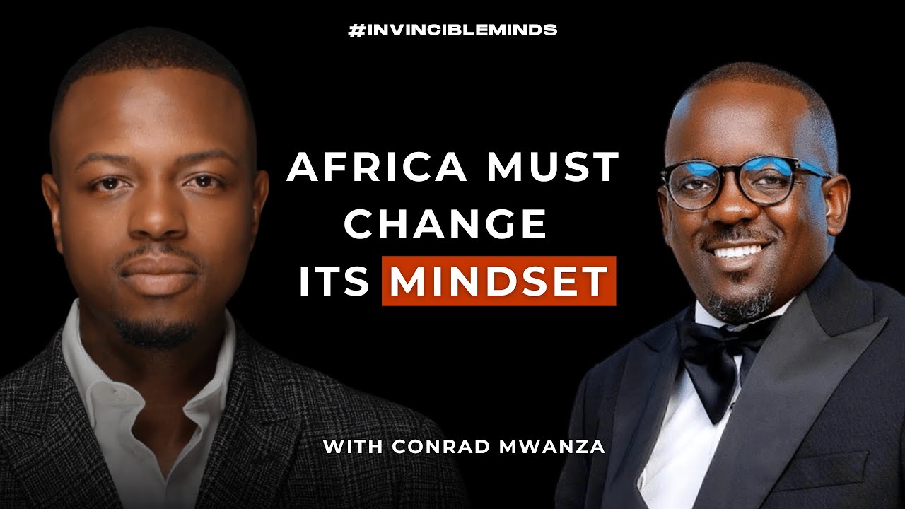 Why Africa must change its mindset with Conrad Mwanza