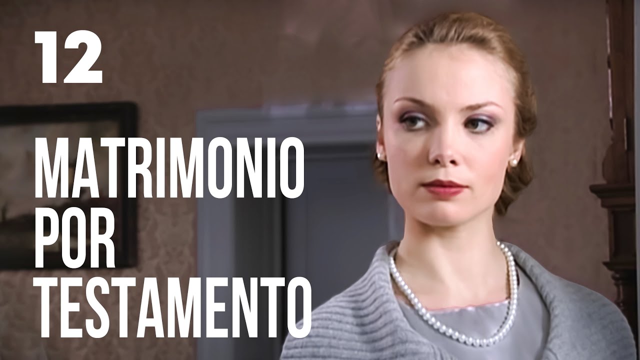 Matrimonio por testamento | Capítulo 12 | Película romántica en Español Latino