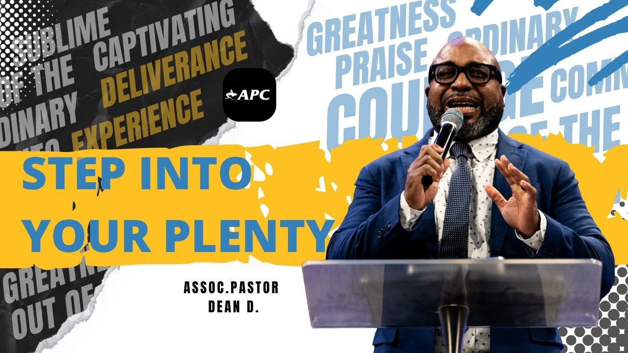 Step Into Your Plenty | Assoc. Pastor Dean D.