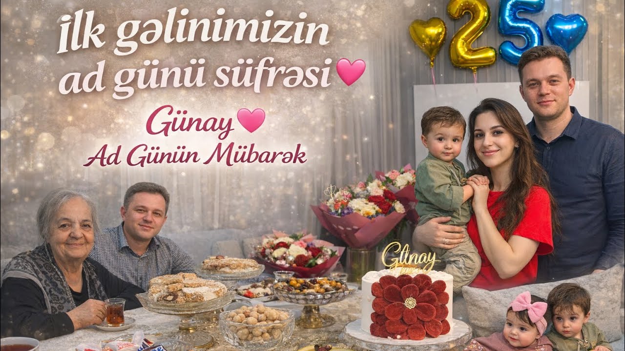 Bu ad günü süfrəsi çox danışılacaq😍🥰 💕 | Günay Happy 25🎀