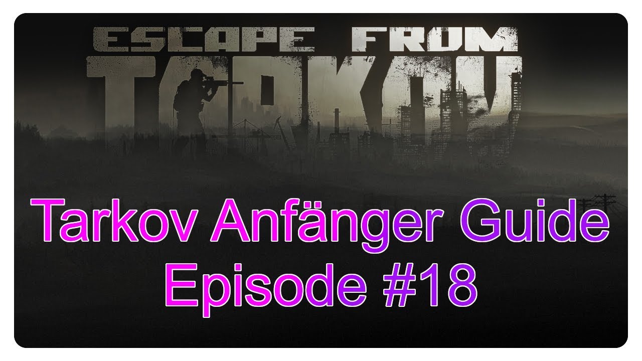 Tarkov Anfänger Guide Episode #18 