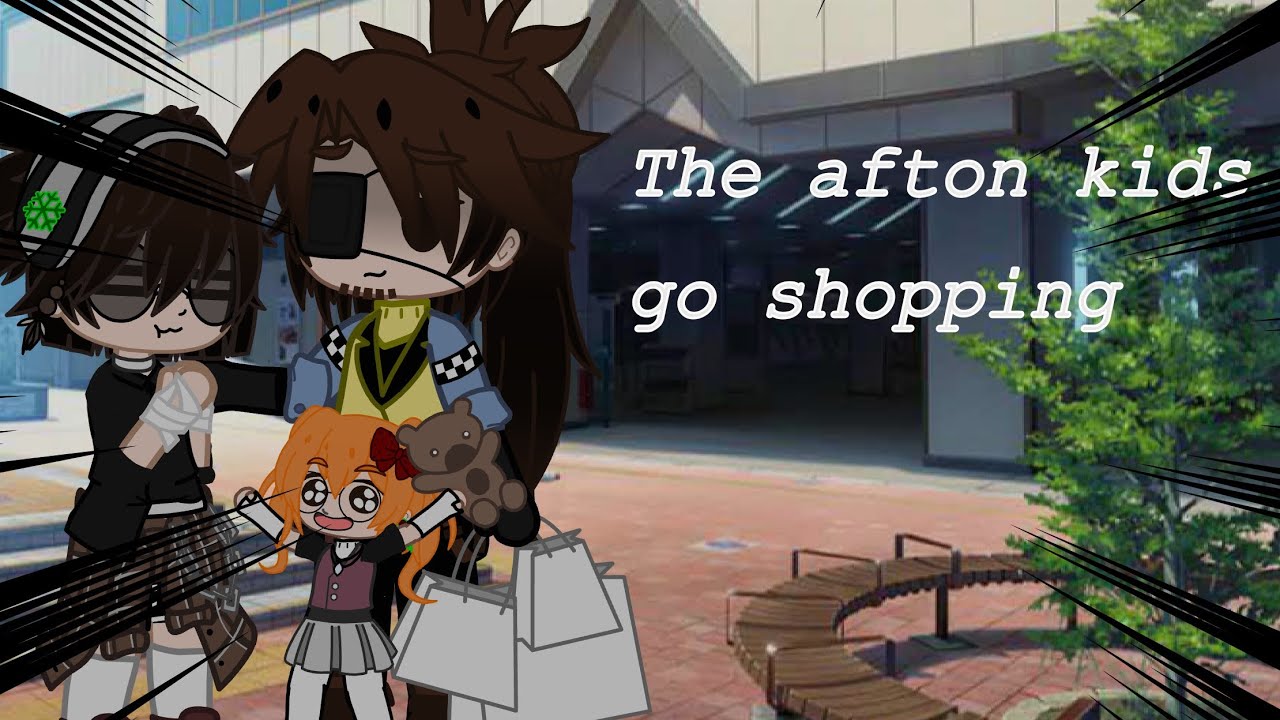 * AFTON KIDS GO SHOPPING  [[ GACHA FANF/ GACHA SKIT ]] : (GACHA CLUB) * ((READ DESCRIPTION))