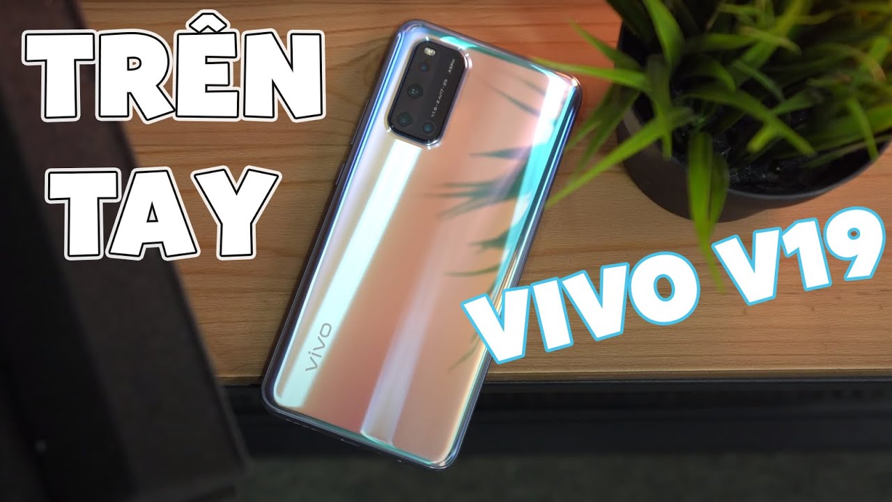 Vivo V19 thiết kế quá đẹp, màn hình đục lỗ, camera cực ấn tượng