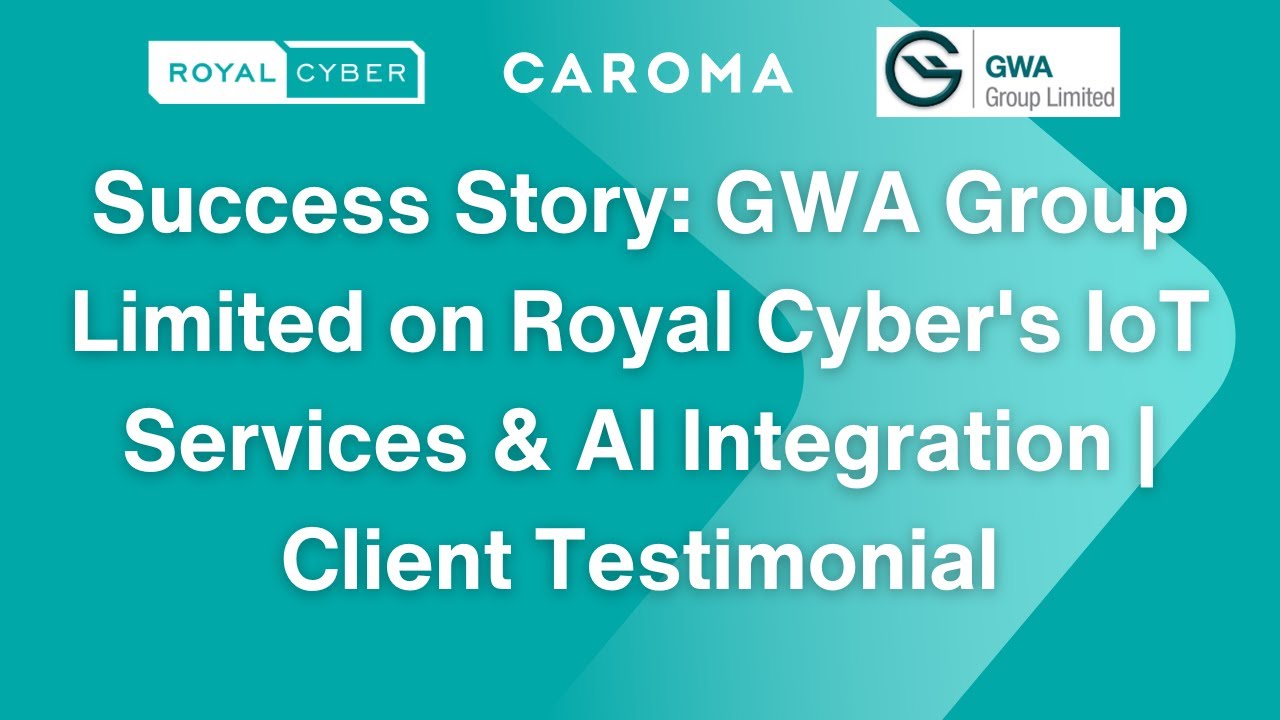 Success Story: GWA Group Limited on Royal Cyber's IoT Services & AI Integration | Client Testimonial