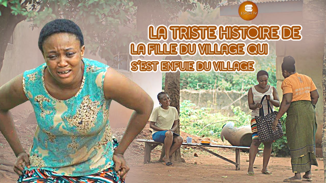 La Triste Histoire De La Fille Du Village Qui S’est Enfuie Du Village -  Films Nigérians En Français