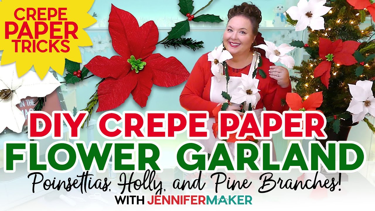 Make A Crepe Paper Flower Garland | Cricut Christmas Project | Poinsettias, Holly, Pines!
