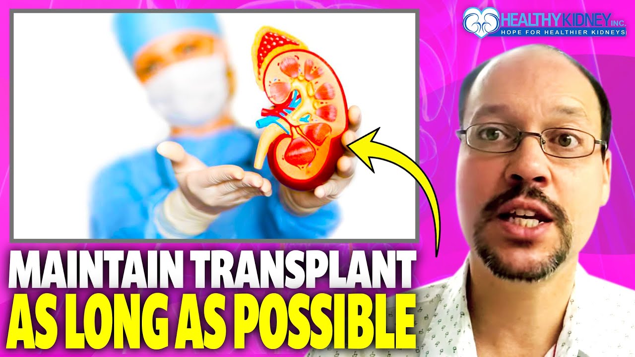 How to Maintain Your Kidney Transplant For As Long as Possible