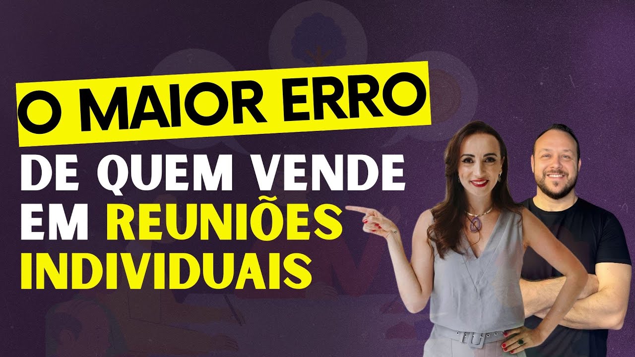O Maior Erro de Quem Vende em Reuniões Individuais