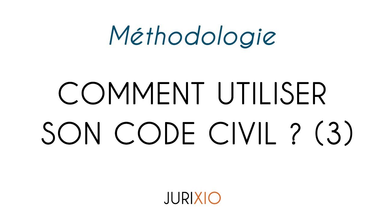 Bien utiliser son Code civil : savoir lire un article du Code (3)