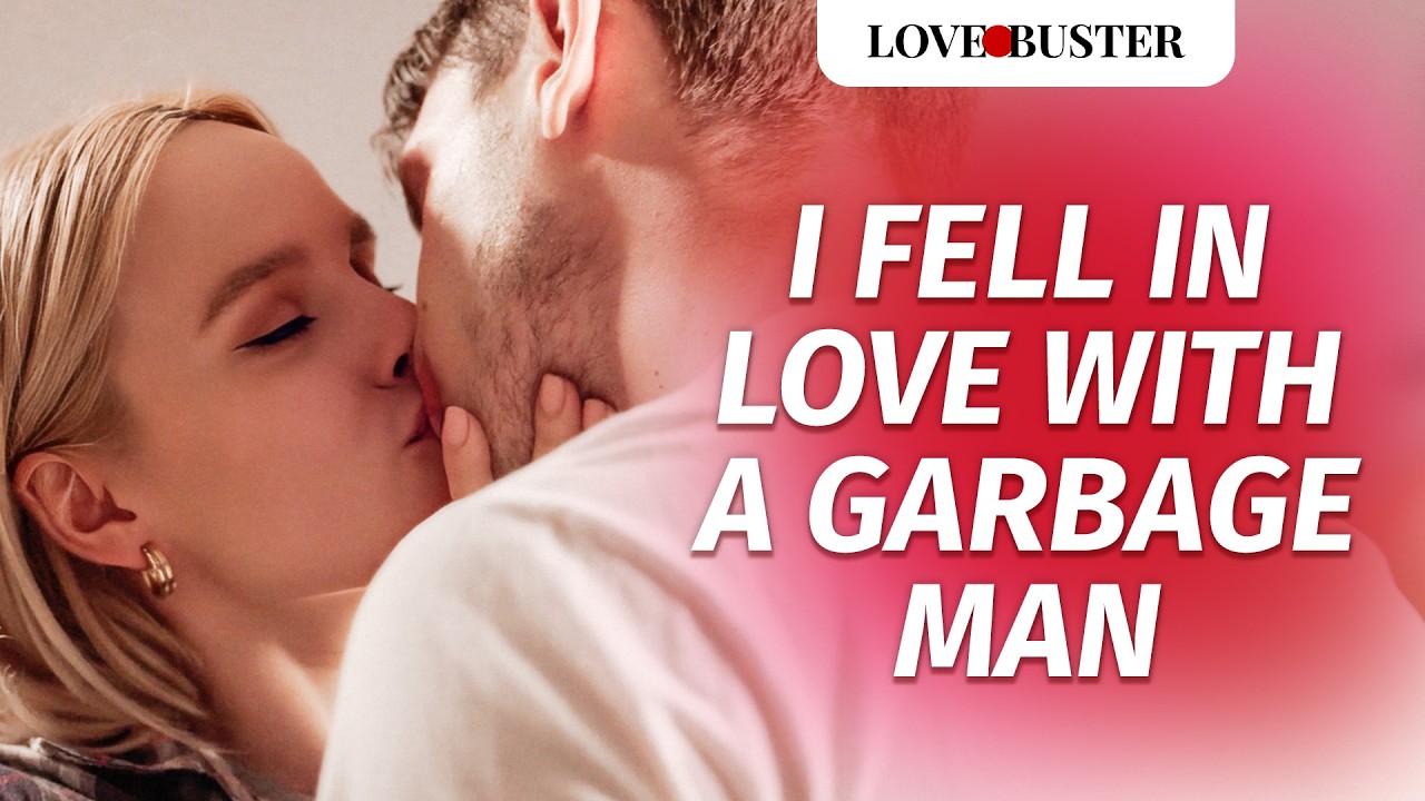 I Fell In Love With A Garbage Man | @LoveBusterShow
