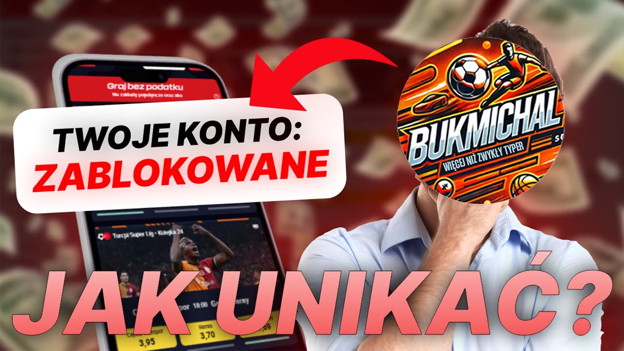 Tw&oacute;j Bukmacher ZABLOKUJE Ci Konto... (UNIKNIJ TEGO)
