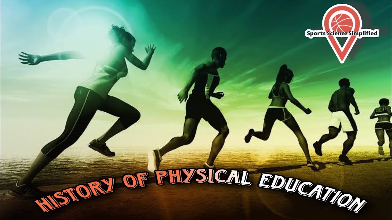 HISTORY OF PHYSICAL EDUCATION @SportsScienceSimplifed