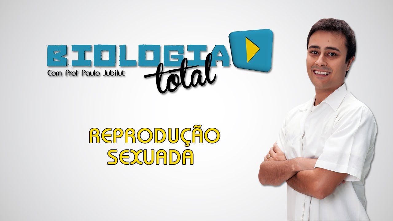Reprodução Sexuada - Prof. Paulo Jubilut