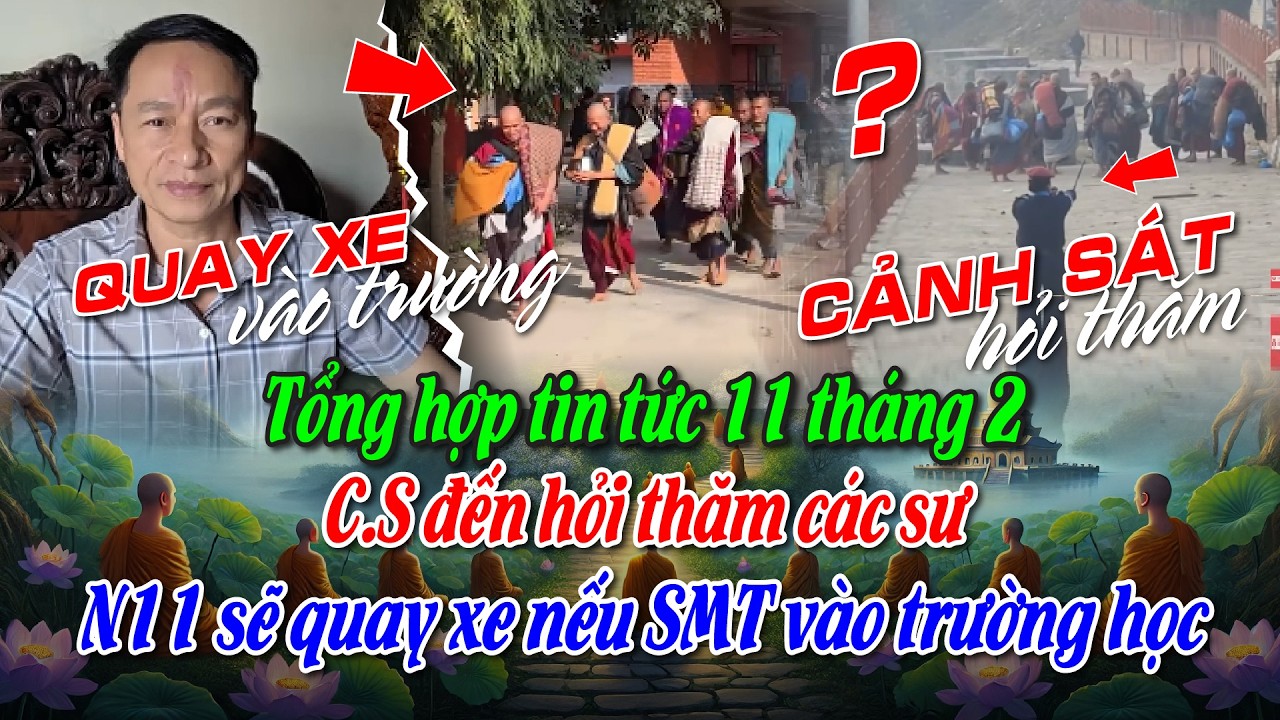Tổng hợp tin tức 11 tháng 2. C.S đến hỏi thăm các sư. N11 sẽ quay xe nếu SMT vào trường học