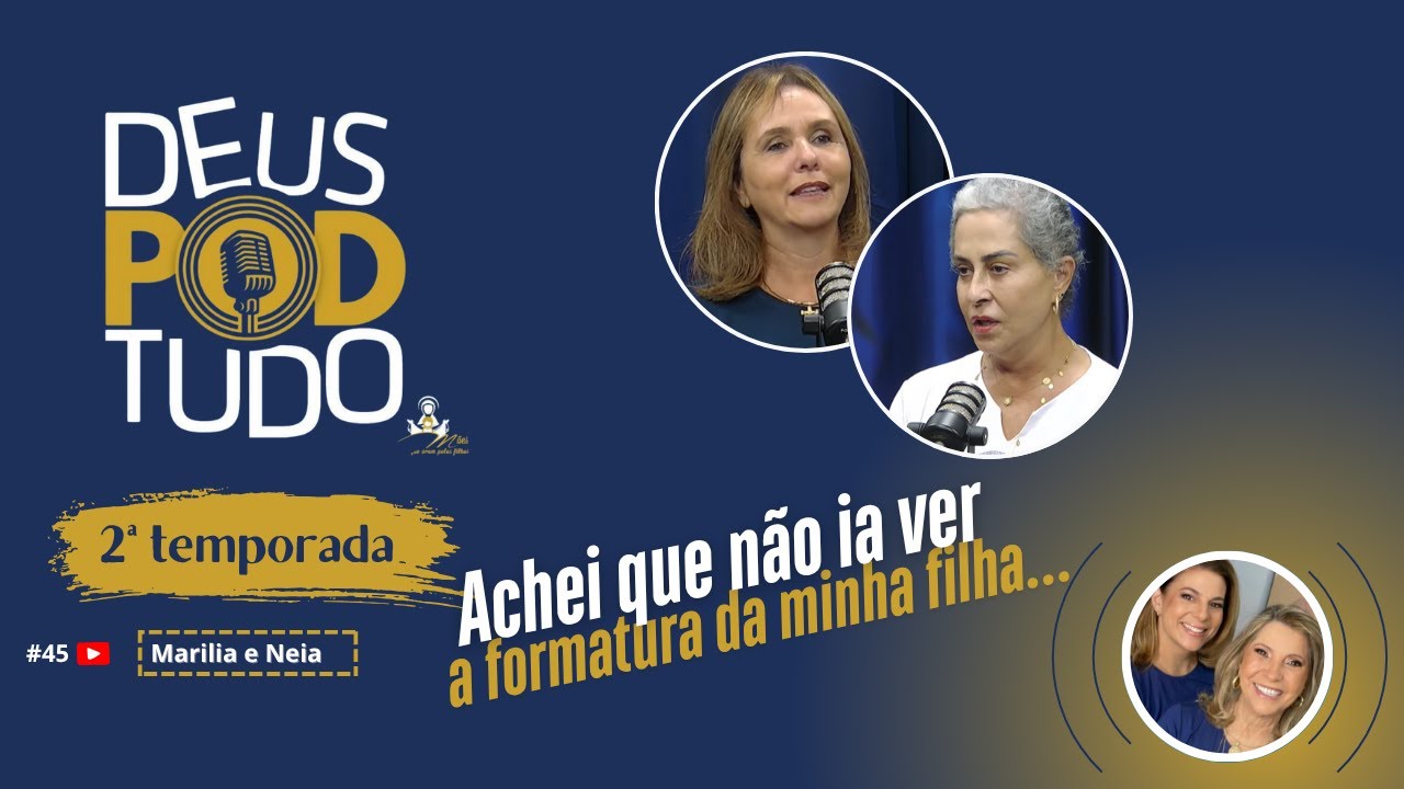 45 - Deus Pod Tudo com Marília e Néia