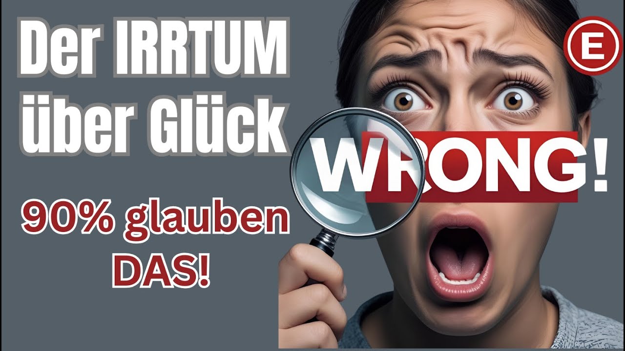 Der größte Irrtum über Glück